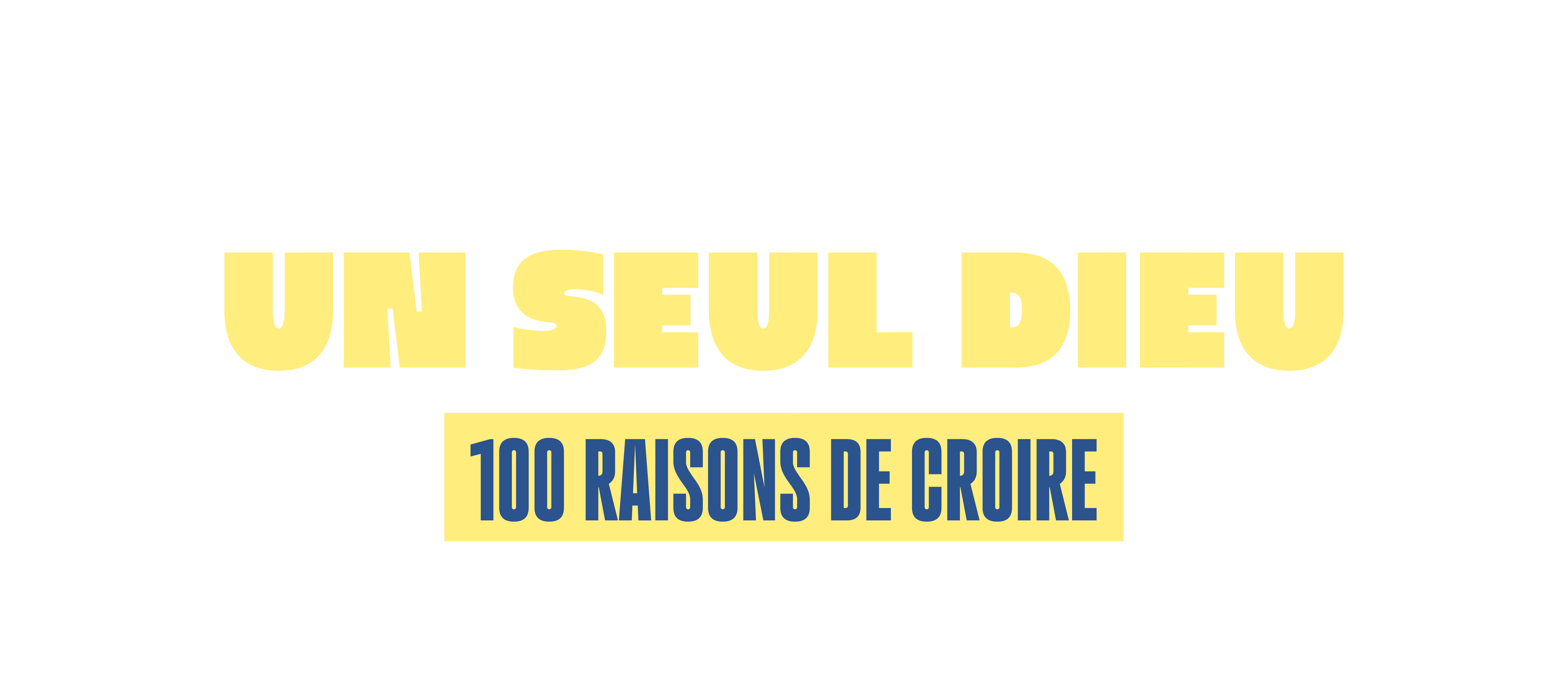 Un Seul Dieu - 100 Raisons de Croire